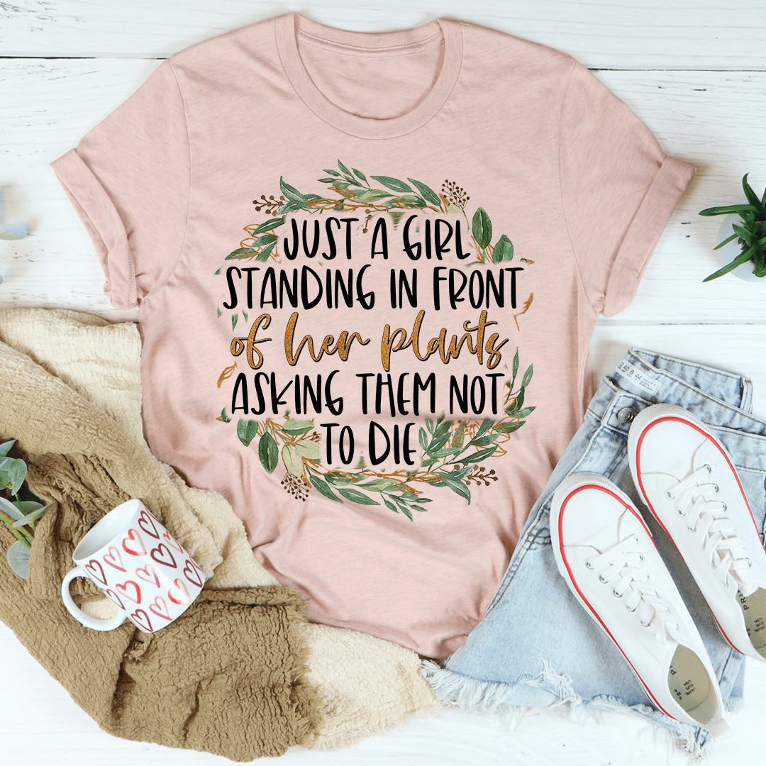 Just a Girl Standing in Front of Her Plants T-Shirt